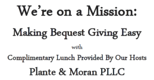 We're On A Mission - Making Bequest Giving Easy - Plante Moran